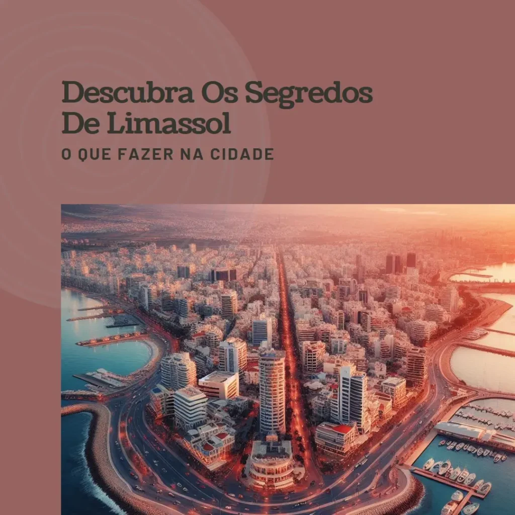 O que Fazer em Limassol: Descubra os Segredos da Cidade!