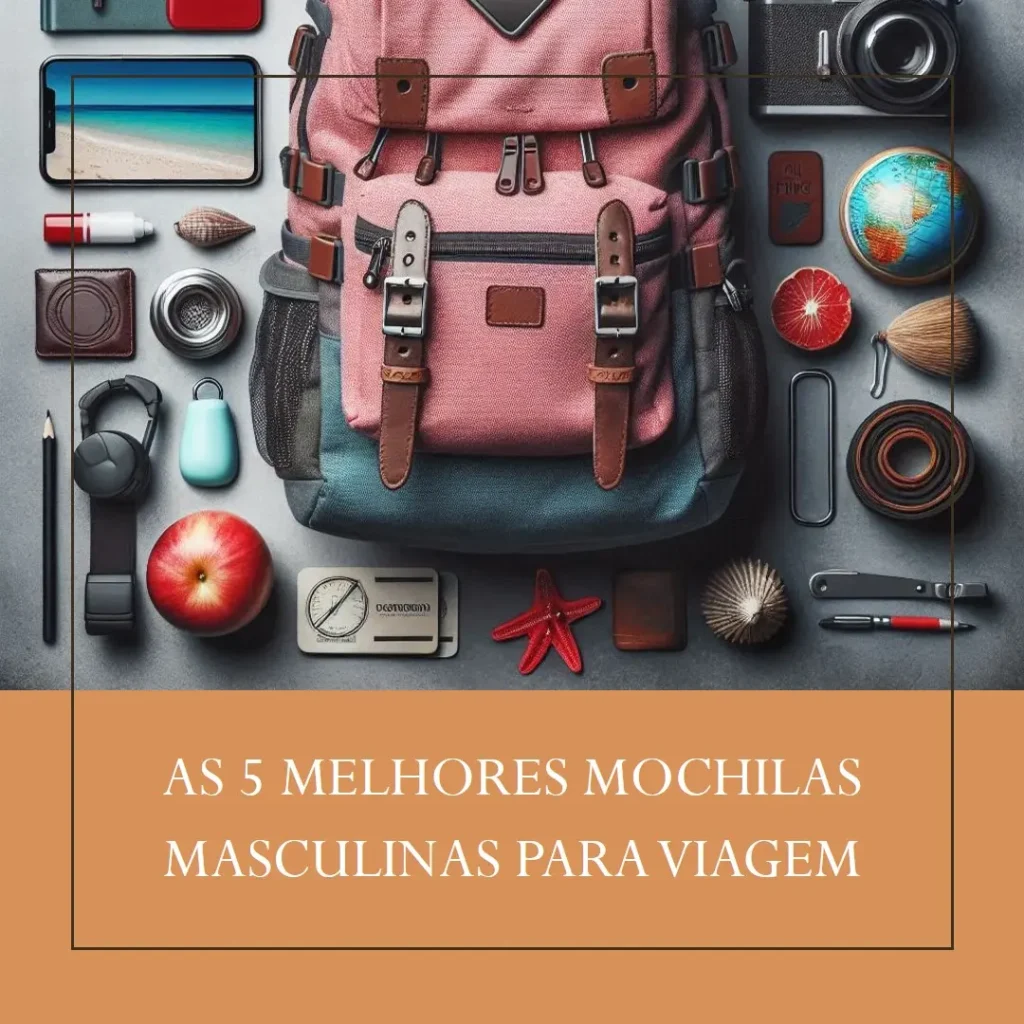 5 Melhores Modelos de mochila masculina para viagem