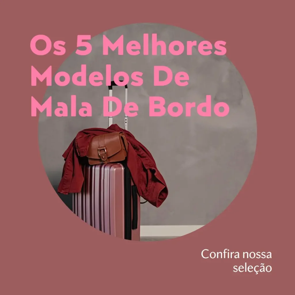 Os 5 Melhores Modelos de mala de bordo 55x35x25