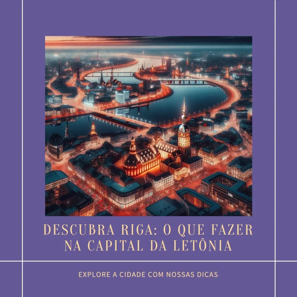 Descubra Riga: O Que Fazer na Capital da Letônia