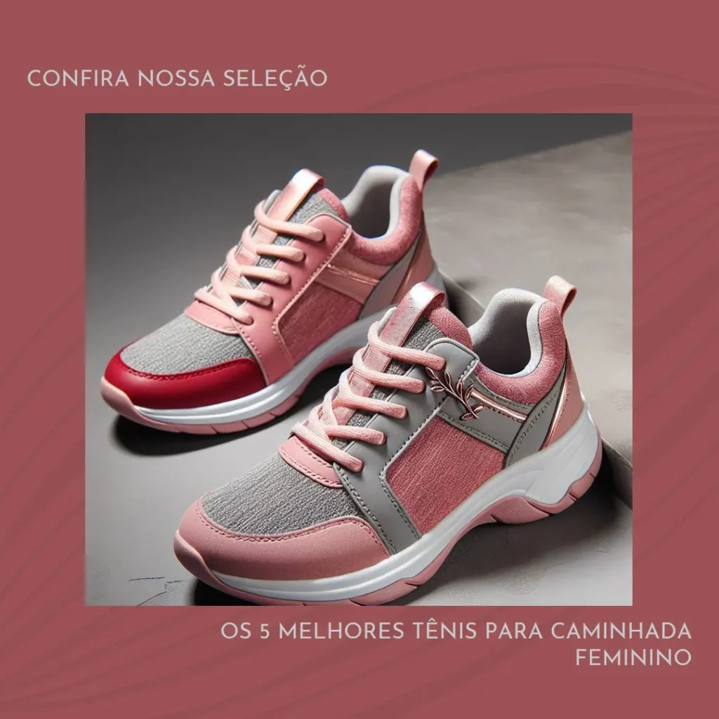 Lista de 5 Melhores: tênis para caminhada feminino