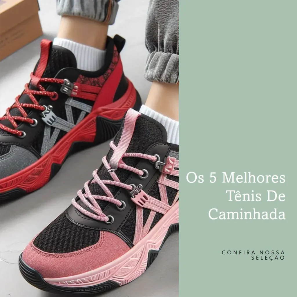 5 Melhores Modelos de tenis de caminhada