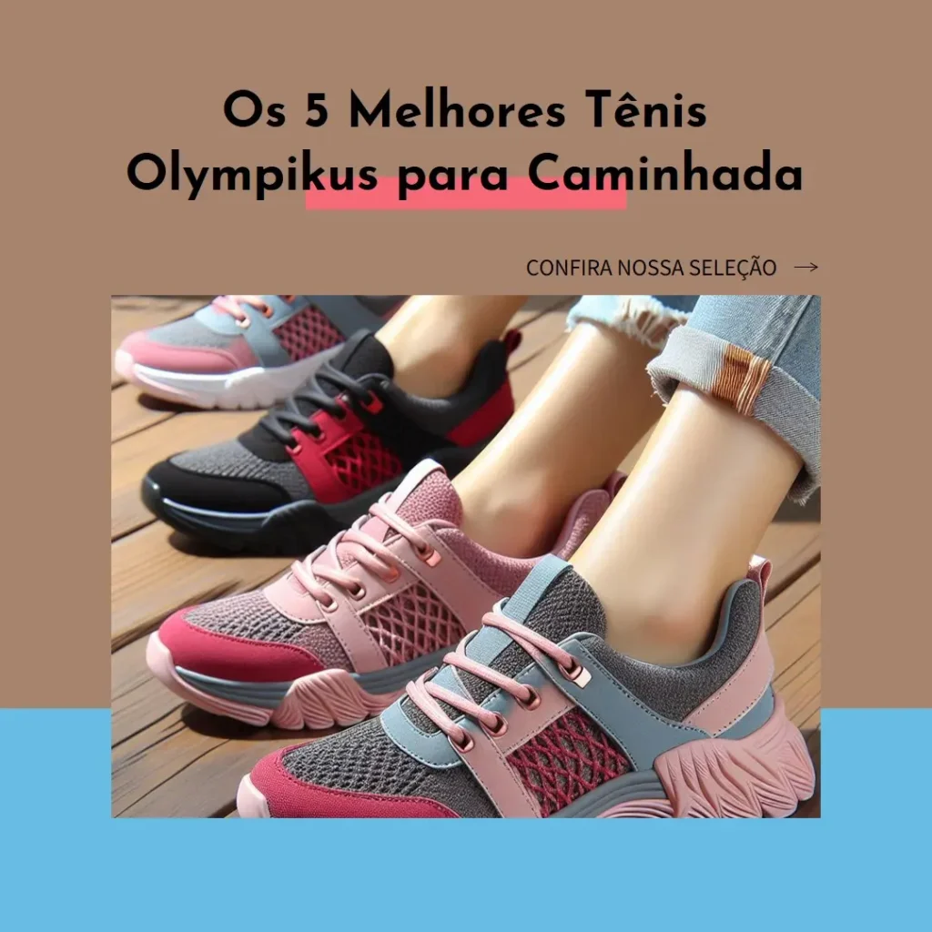 Cinco Melhores Modelos de  tênis olympikus para caminhada