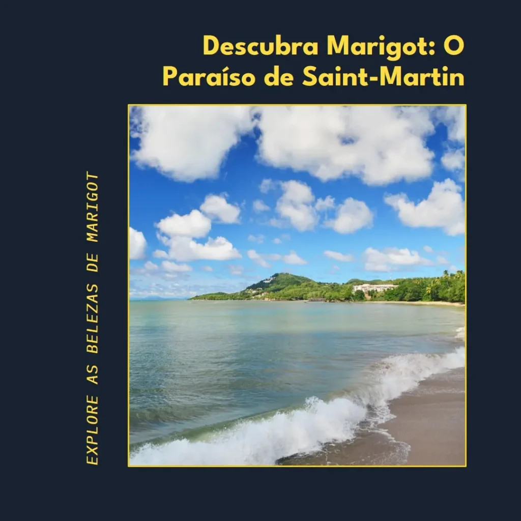 Descubra Marigot: O Paraíso de Saint-Martin