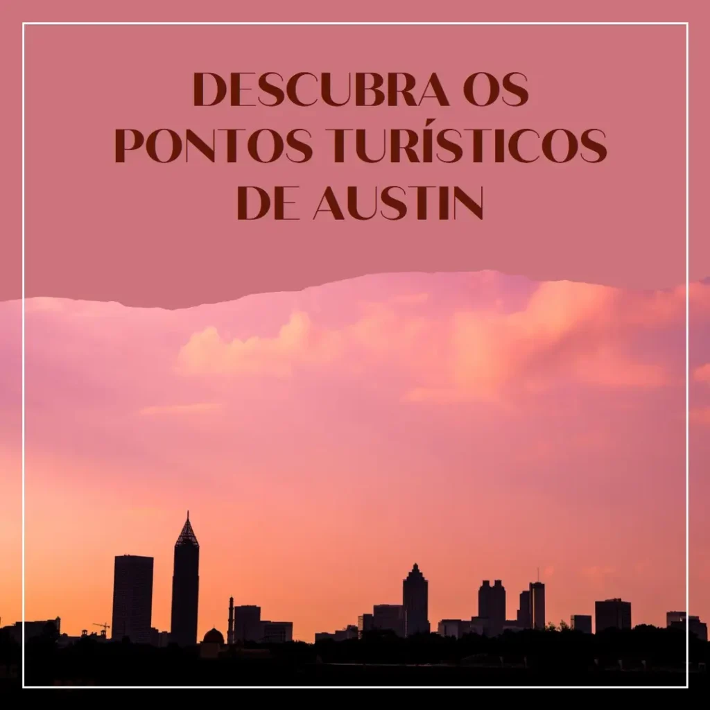 Incríveis Pontos Turísticos em Austin