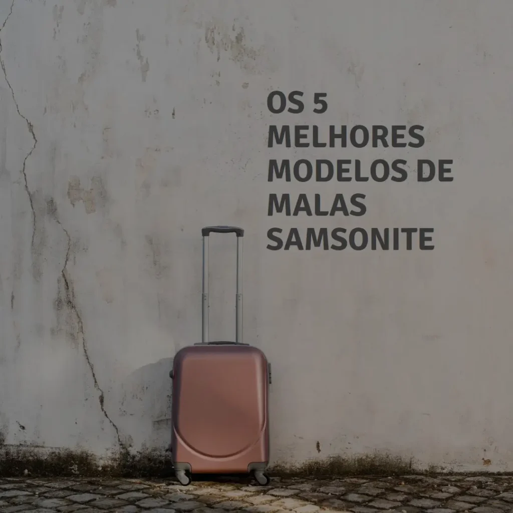 Cinco Melhores Modelos de mala sansonite