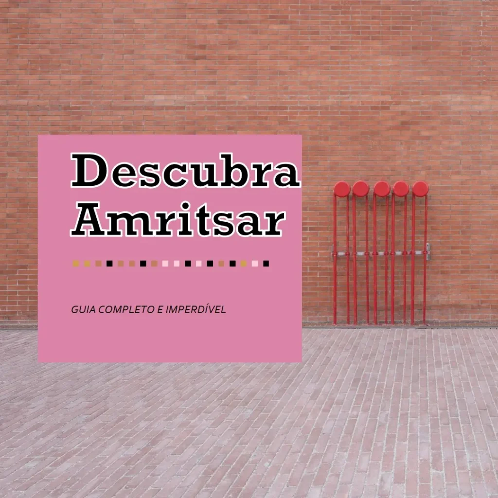 Descubra o Que Fazer em Amritsar: Guia Completo e Imperdível