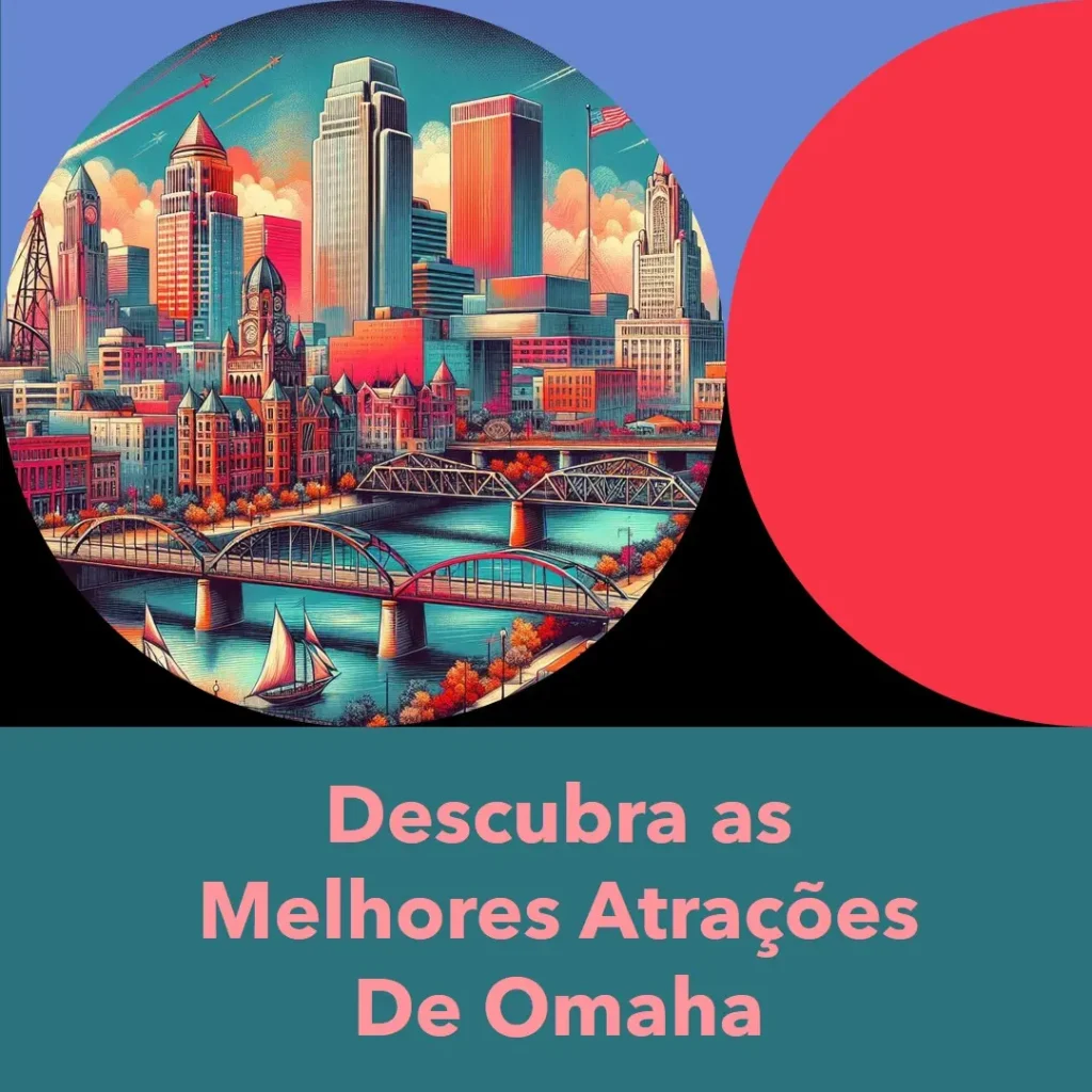 O que fazer em Omaha: Descubra as melhores atrações da cidade!