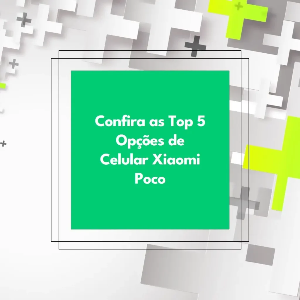 Top 5 Opções de Celular Xiaomi Poco