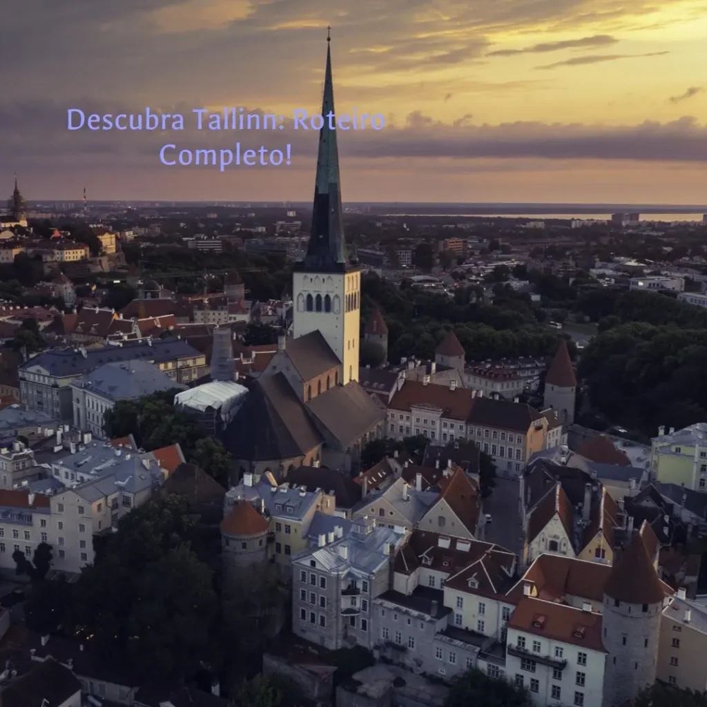 Descubra o que fazer em Tallinn: Roteiro Completo!