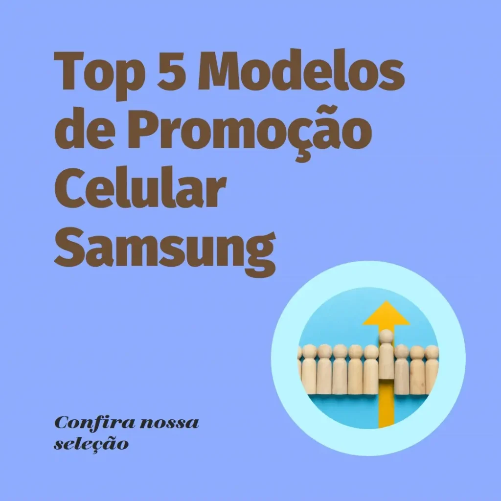 Top Cinco Modelos de Promoção Celular Samsung