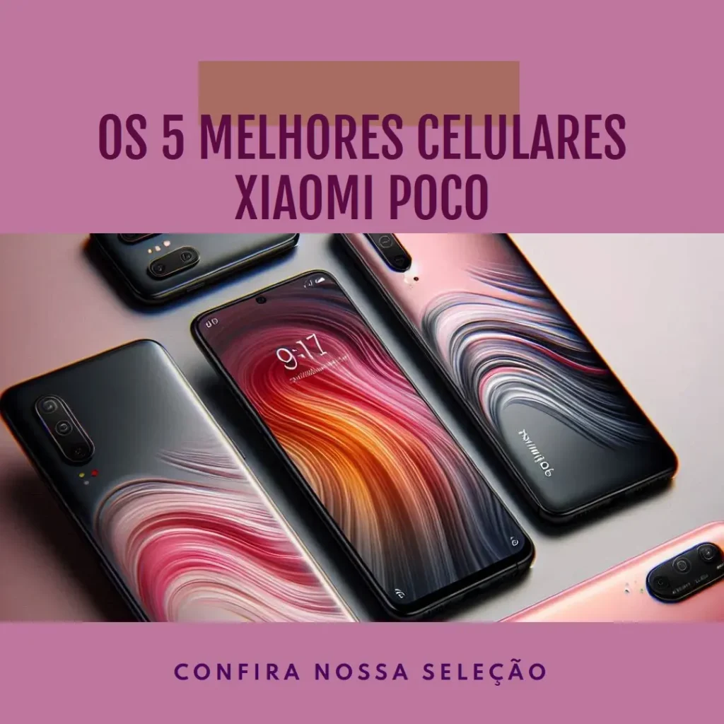 Melhores 5 Celulares Xiaomi Poco