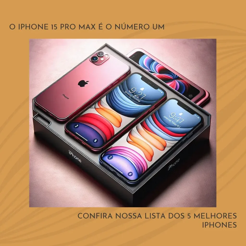 Lista de 5 Melhores: Celular iPhone 15 Pro Max
