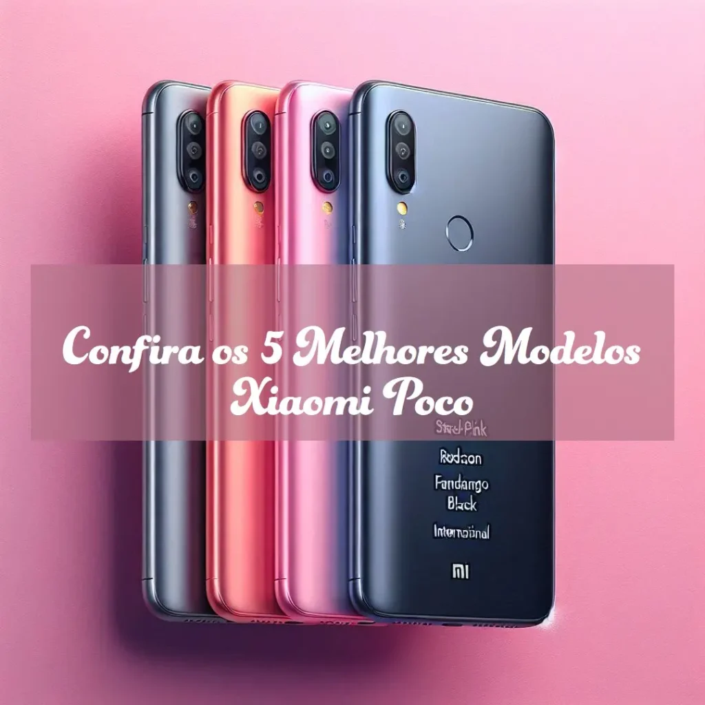 Os 5 Principais Modelos de Celulares Xiaomi Poco