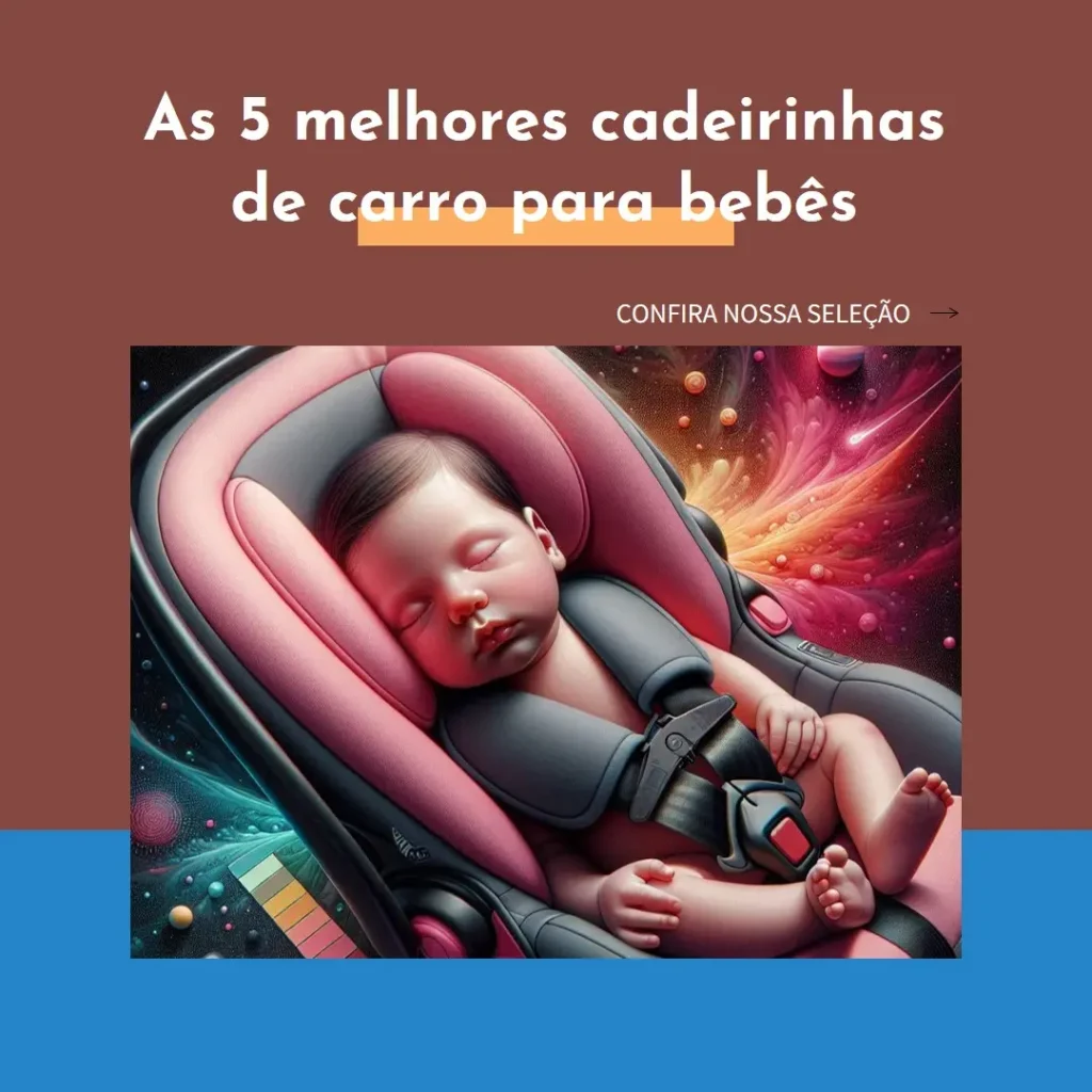 Top 5 Opções de cadeirinha de carro para bebe