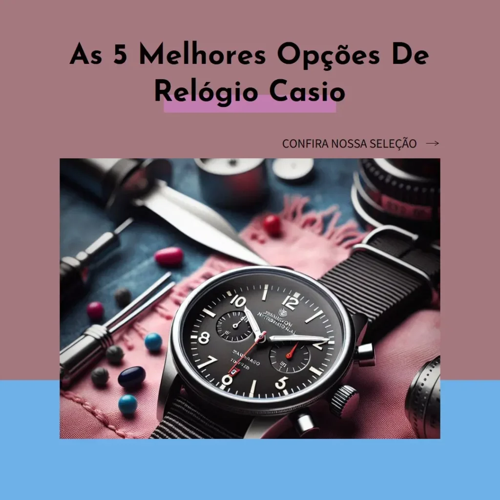 As 5 Melhores Opções de relogio Casio
