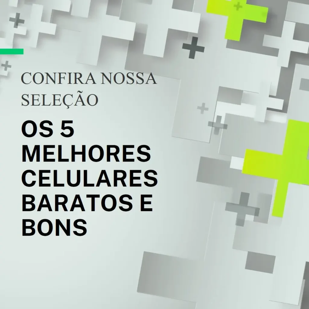 Os 5 Melhores Modelos de Celulares Barato E Bom