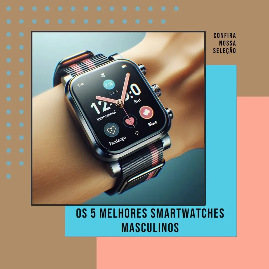 As 5 Melhores Opções de Relogio Masculino Smartwatch