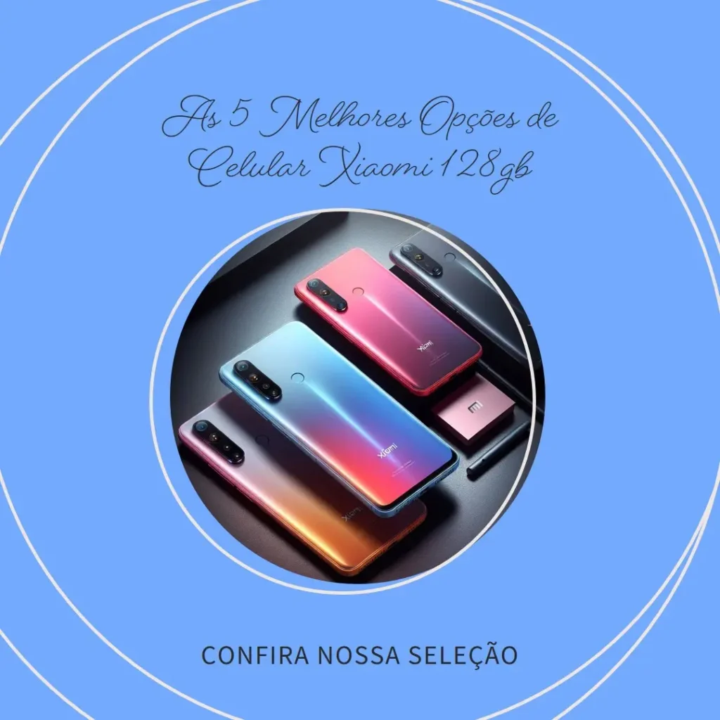 As 5 Melhores Opções de celular Xiaomi 128gb