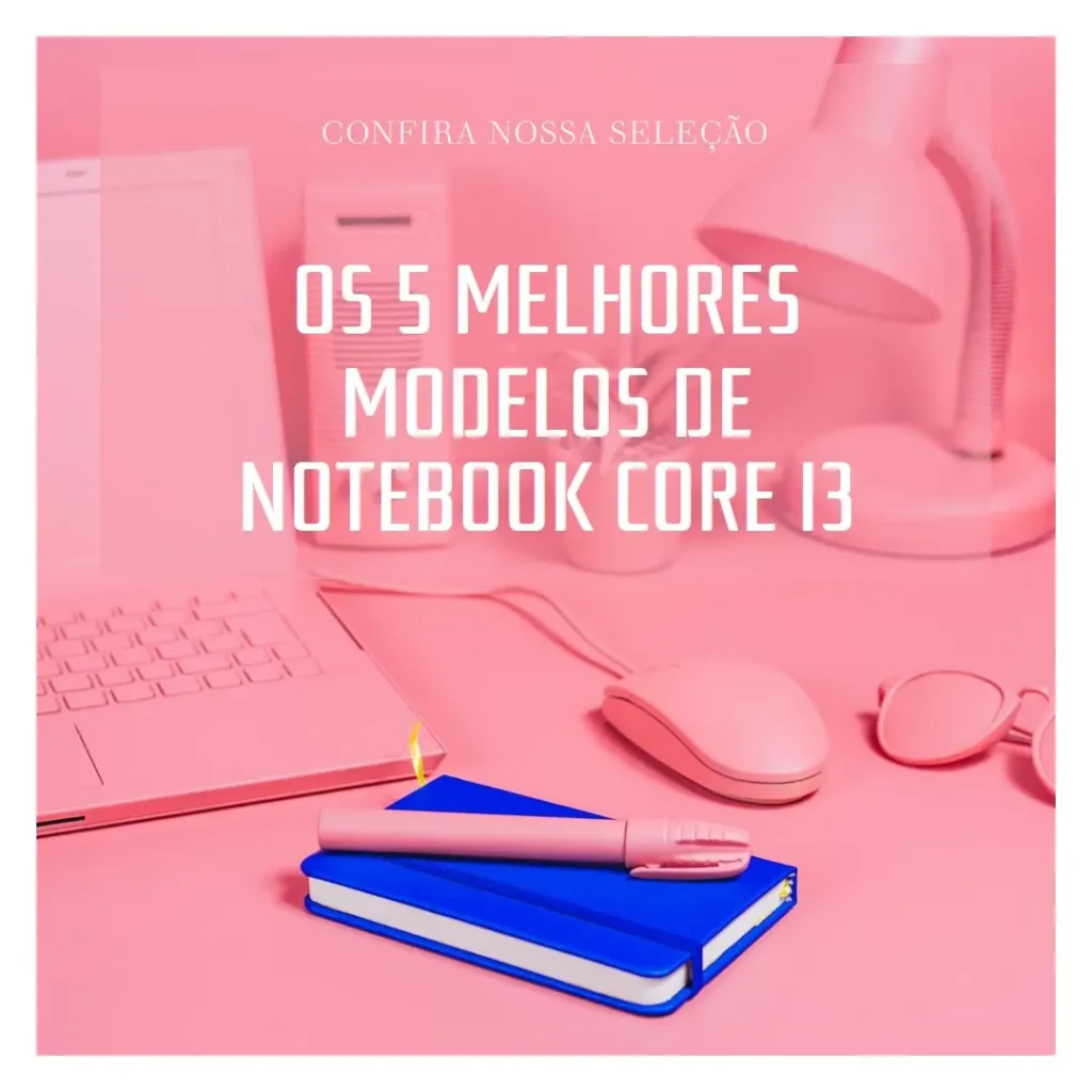 Os 5 Melhores Modelos de notebook core i3