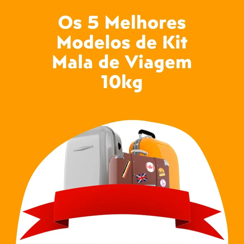 5 Melhores Modelos de kit mala de viagem 10kg