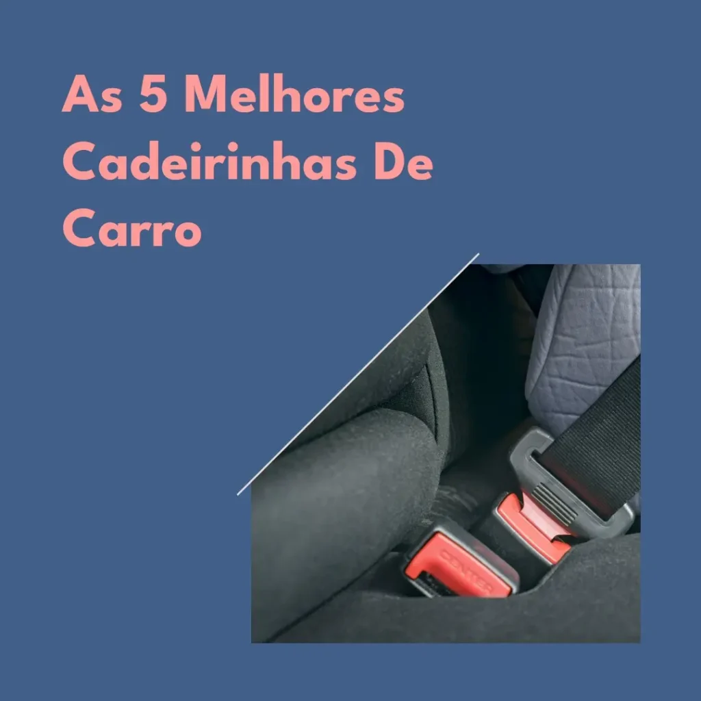Top 5 cadeirinha de carro
