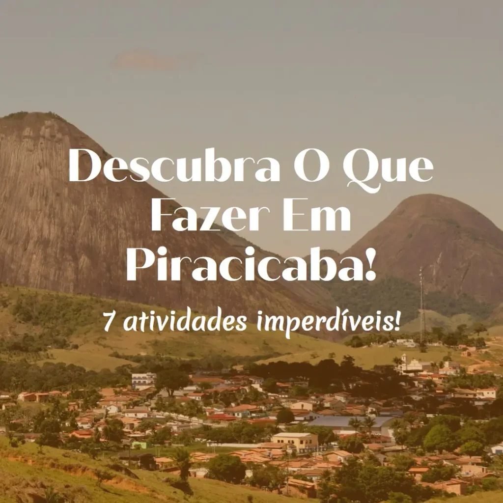Descubra o que fazer em Piracicaba: 7 atividades imperdíveis!