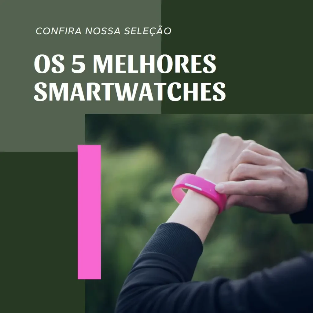 Cinco Melhores Modelos de Smartwatch