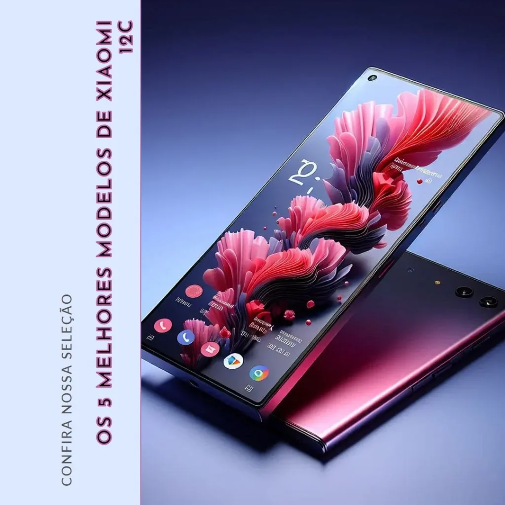 Os 5 Melhores Modelos de Xiaomi 12c