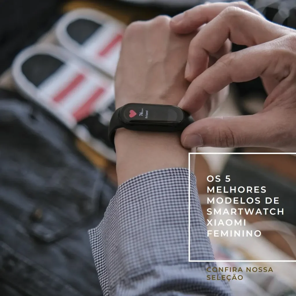 Os 5 Melhores Modelos de smartwatch Xiaomi feminino
