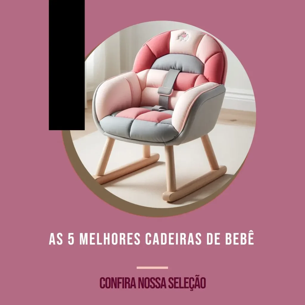 5 Melhores Modelos de cadeira de bebê