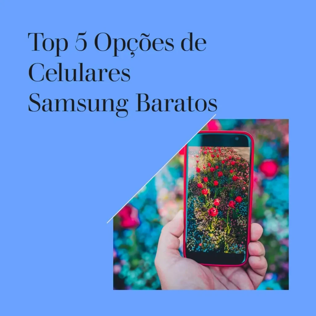 Top 5 Opções de celulares Samsung baratos