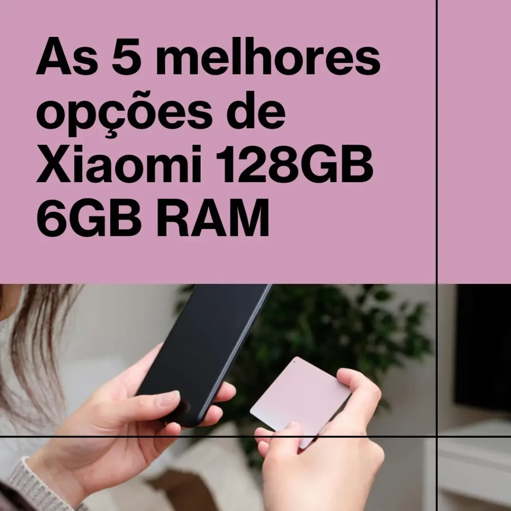 Top 5 Opções de Xiaomi 128 gb 6 gb ram