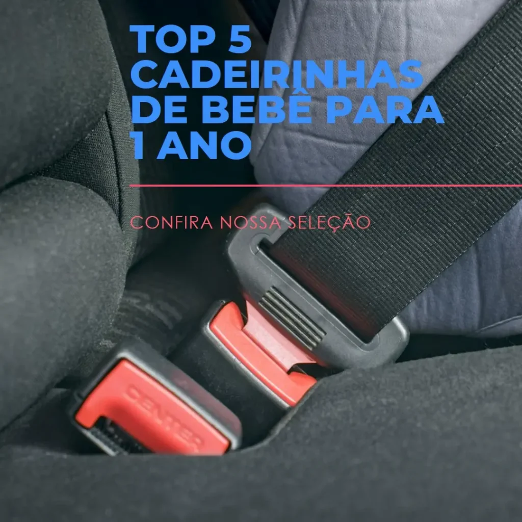 Top Cinco Modelos de cadeirinha de bebe para 1 ano