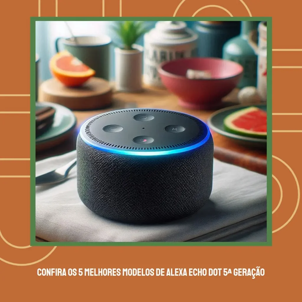 Cinco Melhores Modelos de Alexa Echo dot 5 geração