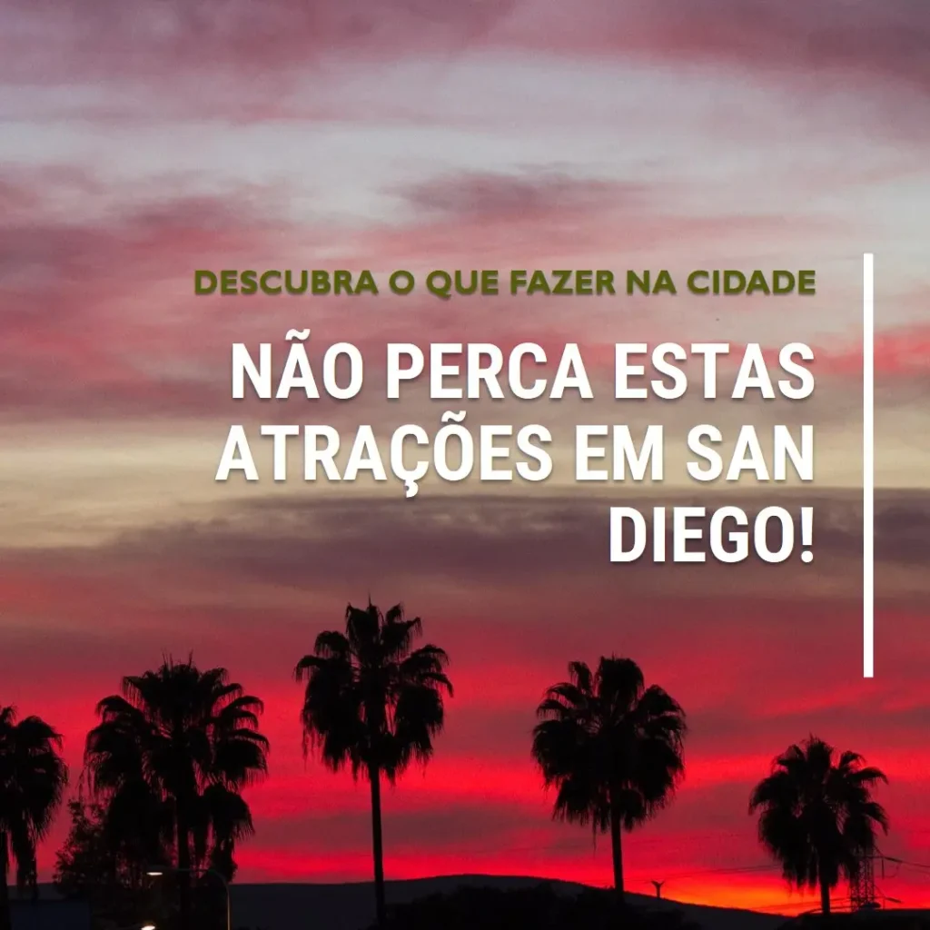 O que fazer em San Diego: Não perca estas atrações!