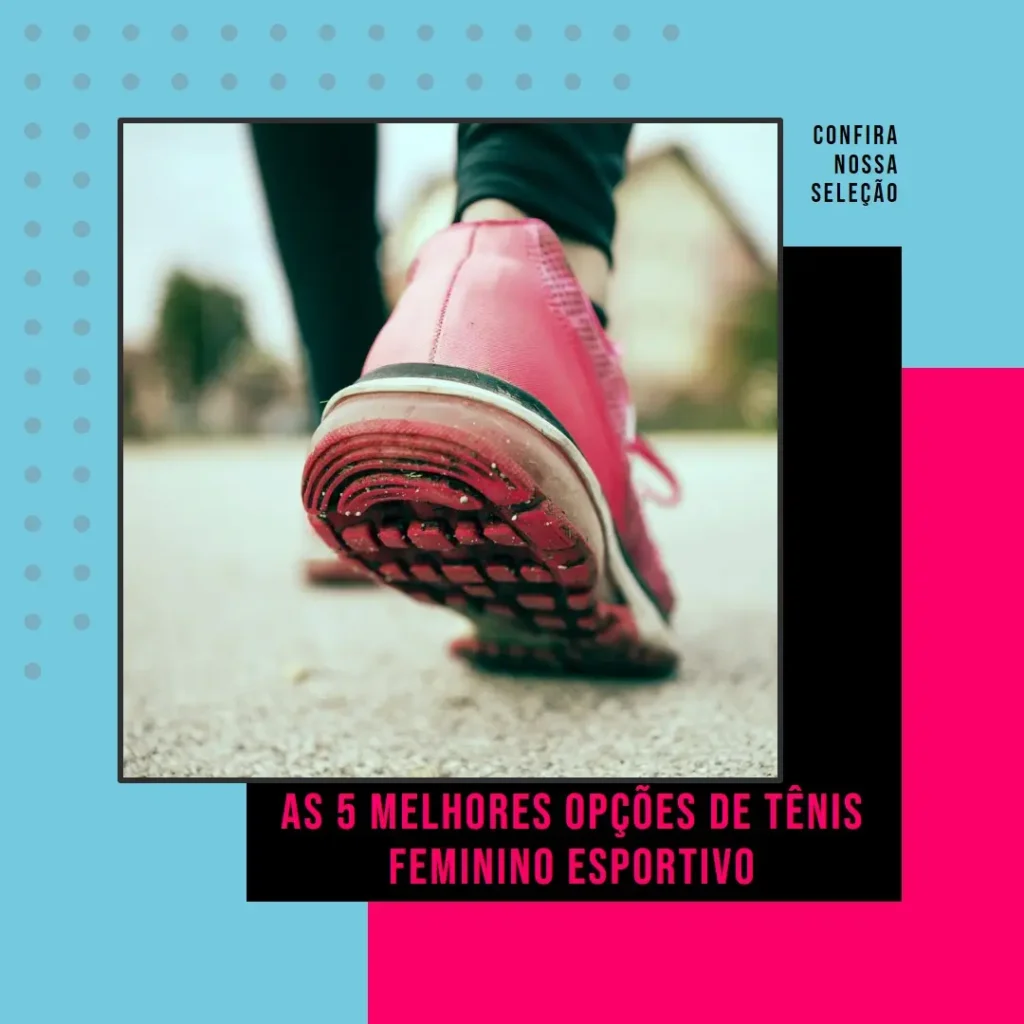 As 5 Melhores Opções de tenis feminino esportivo