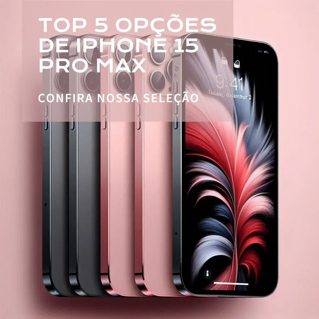 Top 5 Opções de Iphone 15 pro max
