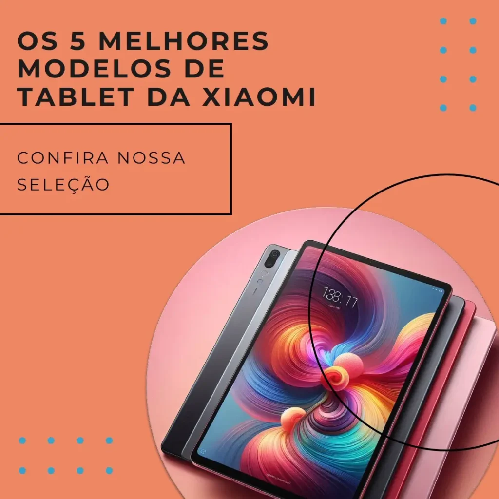 Os 5 Melhores Modelos de tablet da Xiaomi