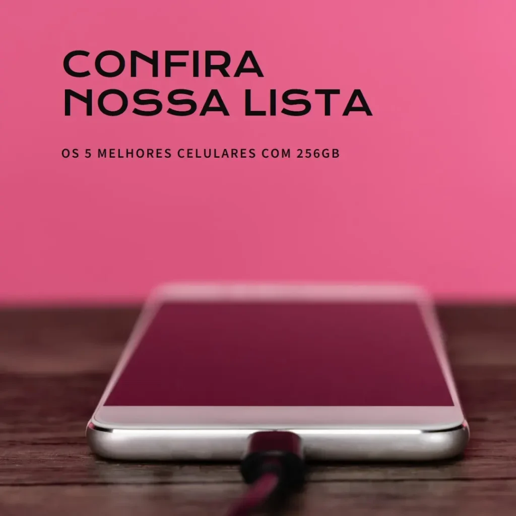 Lista de 5 Melhores: celular com 256gb