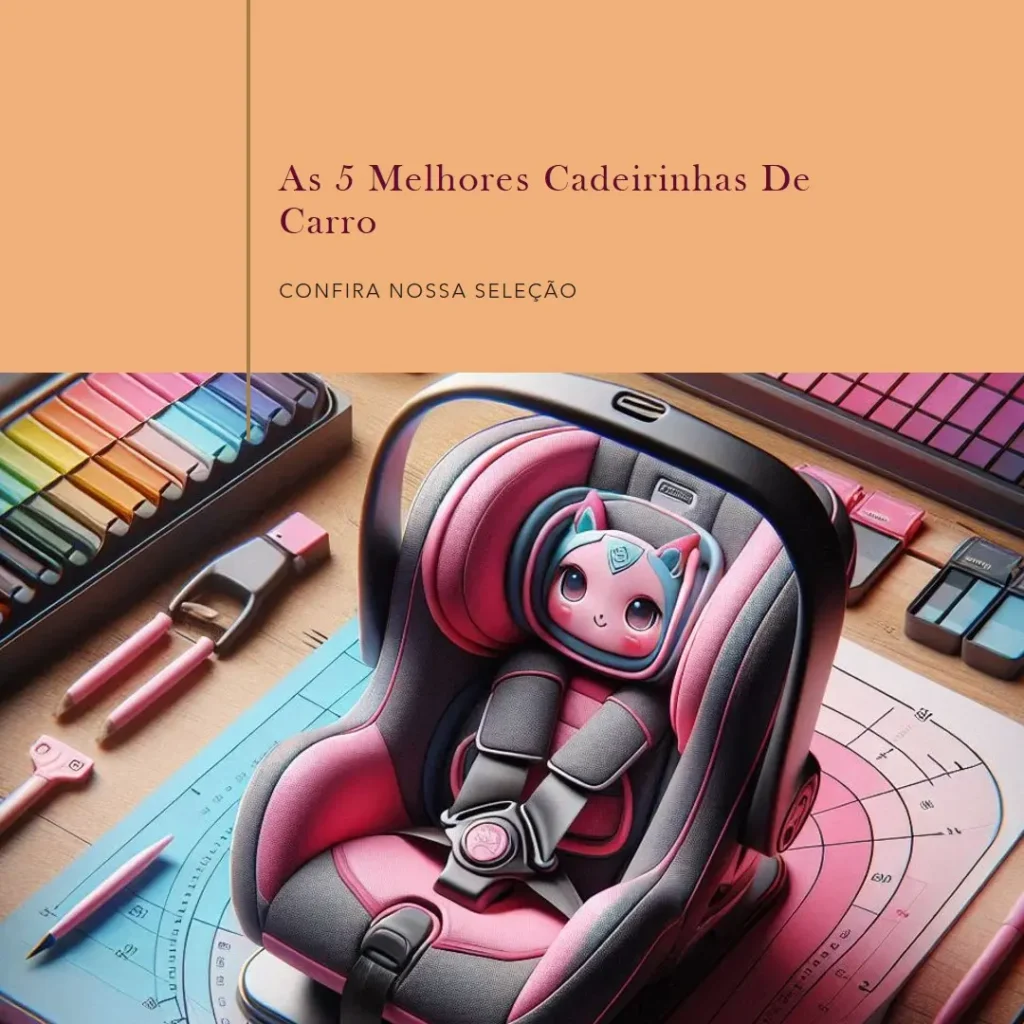 Melhores 5 cadeirinha do carro