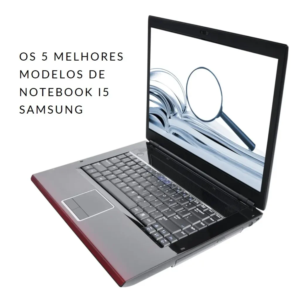 Top Cinco Modelos de notebook i5 Samsung