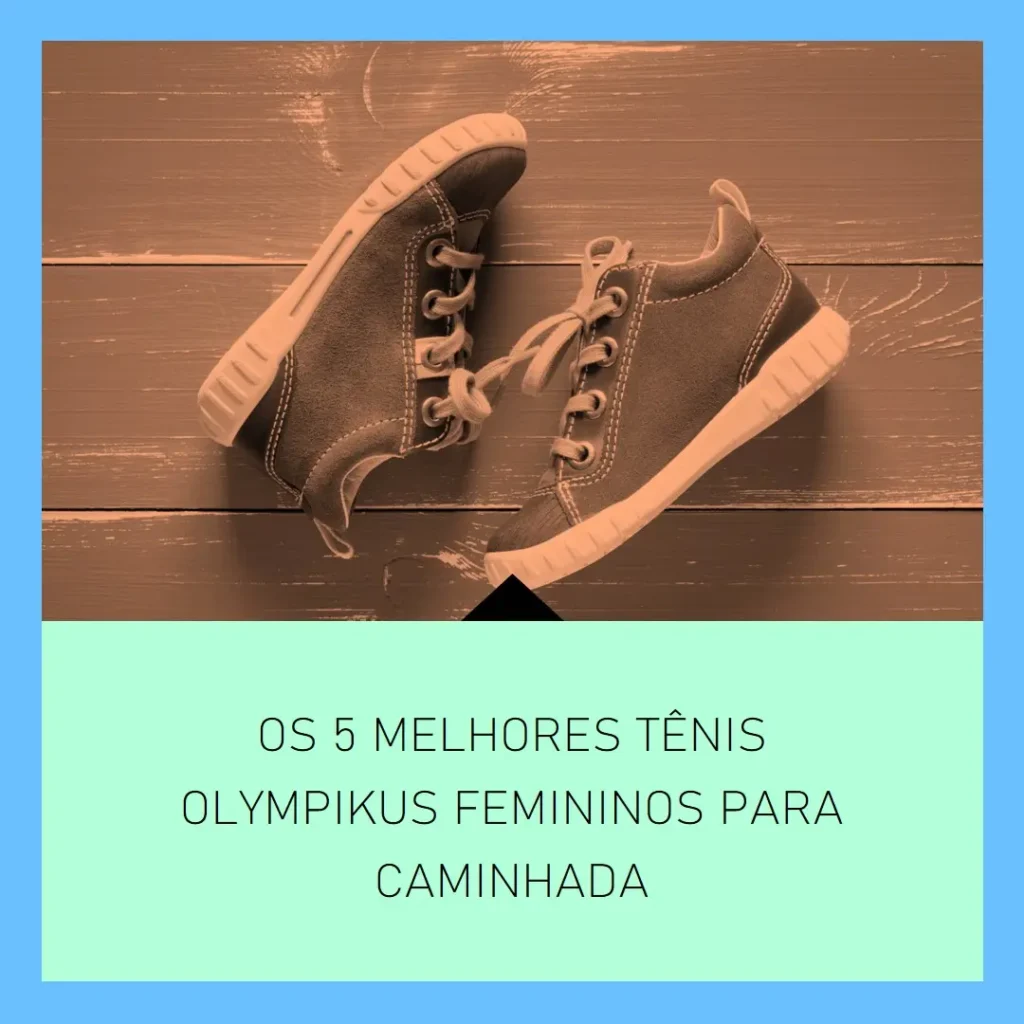 As 5 Melhores Opções de tênis olympikus feminino para caminhada