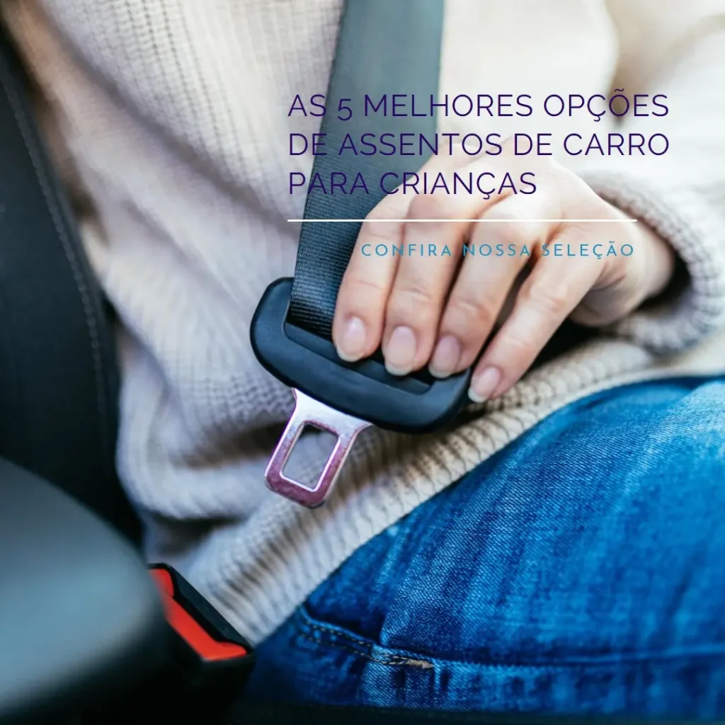Top 5 Opções de assento de criança para carro