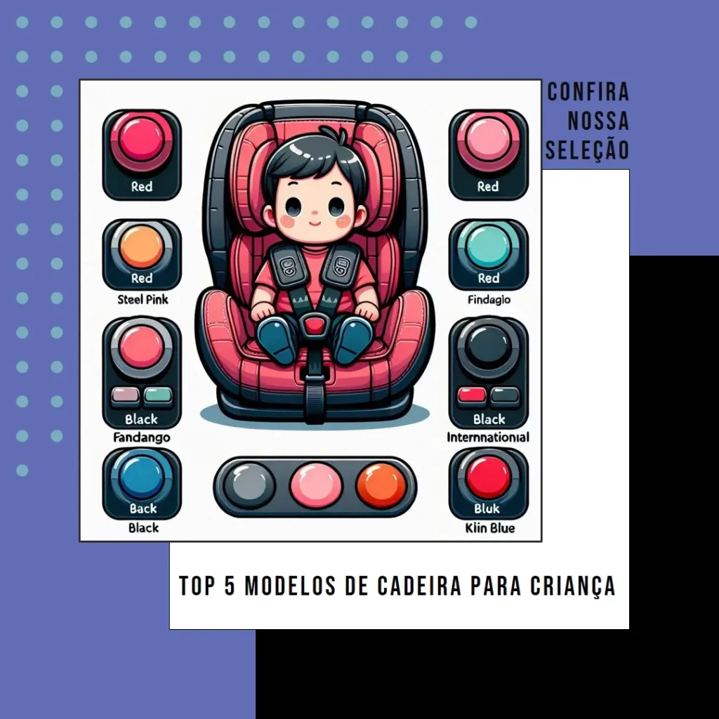 Top Cinco Modelos de cadeira para carro crianca