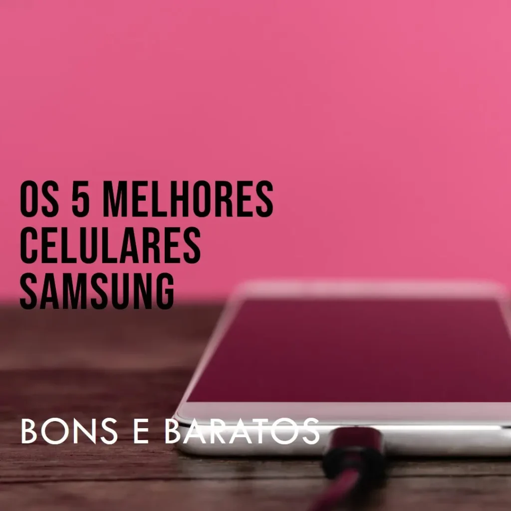 Top 5 celular Samsung bom e barato
