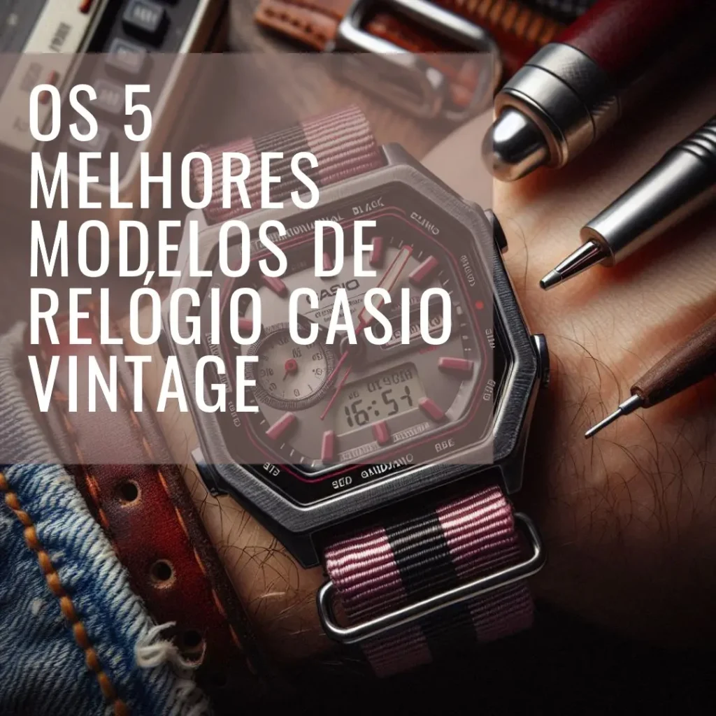 Os 5 Principais Modelos de relógio Casio vintage