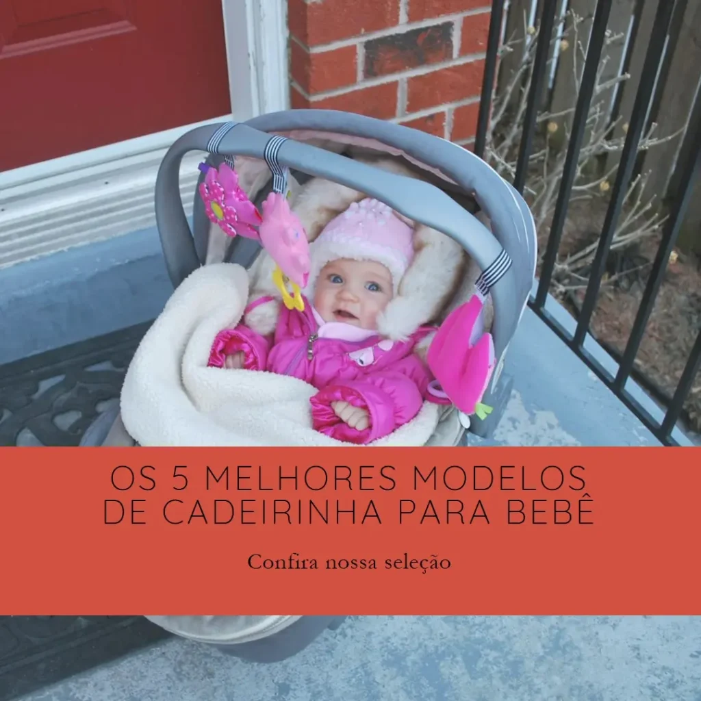 Cinco Principais Modelos de cadeirinha para bebe no carro