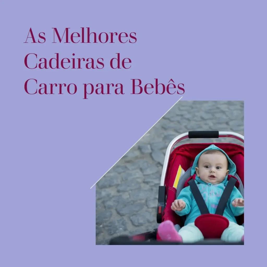 Melhores 5 cadeira carro bebe