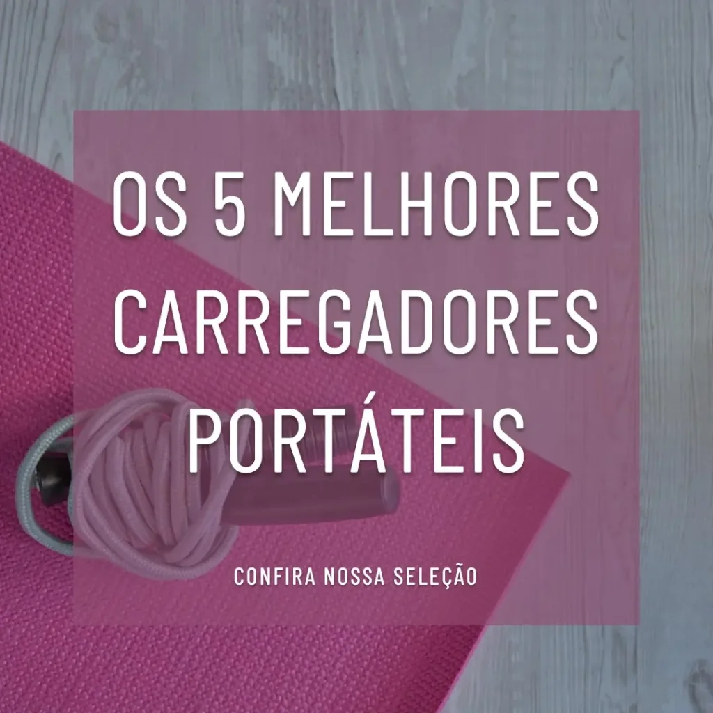 Cinco Melhores Modelos de carregador portátil